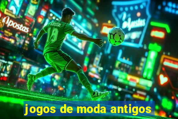 jogos de moda antigos